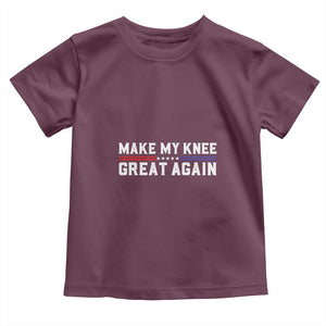 Funny Broken Knee Surgery Toddler T Shirt Make My Knee Great Again Recovery TS02 Maroon Print Your Wear