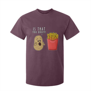 Funny French Fries T Shirt For Kid Potato Is That You Bro Meme Fast Food Fry Lover TS02 Maroon Print Your Wear