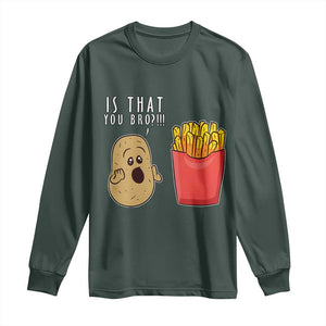 Funny French Fries Long Sleeve Shirt Potato Is That You Bro Meme Fast Food Fry Lover TS02 Dark Forest Green Print Your Wear