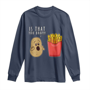 Funny French Fries Long Sleeve Shirt Potato Is That You Bro Meme Fast Food Fry Lover TS02 Navy Print Your Wear