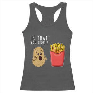 Funny French Fries Racerback Tank Top Potato Is That You Bro Meme Fast Food Fry Lover TS02 Dark Heather Print Your Wear