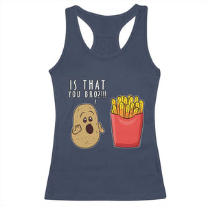 Funny French Fries Racerback Tank Top Potato Is That You Bro Meme Fast Food Fry Lover TS02 Navy Print Your Wear