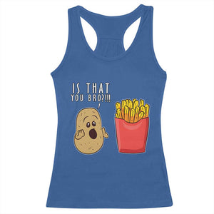 Funny French Fries Racerback Tank Top Potato Is That You Bro Meme Fast Food Fry Lover TS02 Royal Blue Print Your Wear