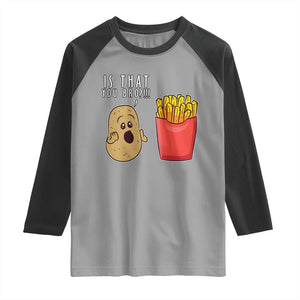 Funny French Fries Raglan Shirt Potato Is That You Bro Meme Fast Food Fry Lover TS02 Sport Gray Black Print Your Wear