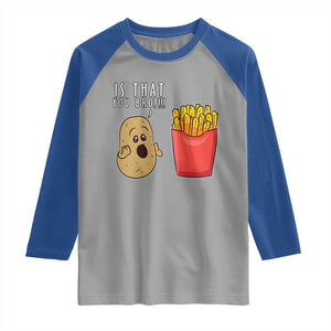 Funny French Fries Raglan Shirt Potato Is That You Bro Meme Fast Food Fry Lover TS02 Sport Gray Royal Print Your Wear