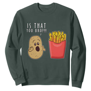 Funny French Fries Sweatshirt Potato Is That You Bro Meme Fast Food Fry Lover TS02 Dark Forest Green Print Your Wear