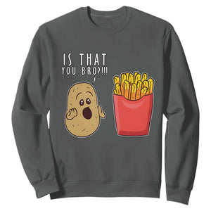 Funny French Fries Sweatshirt Potato Is That You Bro Meme Fast Food Fry Lover TS02 Dark Heather Print Your Wear