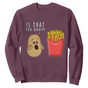 Funny French Fries Sweatshirt Potato Is That You Bro Meme Fast Food Fry Lover TS02 Maroon Print Your Wear