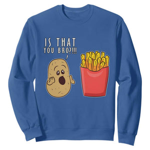 Funny French Fries Sweatshirt Potato Is That You Bro Meme Fast Food Fry Lover TS02 Royal Blue Print Your Wear