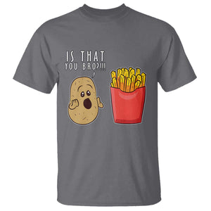 Funny French Fries T Shirt Potato Is That You Bro Meme Fast Food Fry Lover TS02 Charcoal Print Your Wear