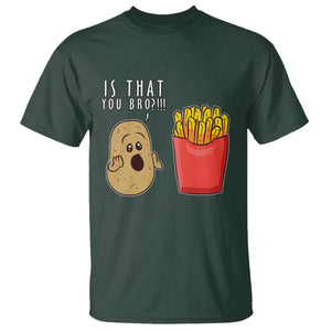 Funny French Fries T Shirt Potato Is That You Bro Meme Fast Food Fry Lover TS02 Dark Forest Green Print Your Wear