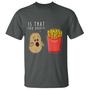 Funny French Fries T Shirt Potato Is That You Bro Meme Fast Food Fry Lover TS02 Dark Heather Print Your Wear