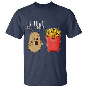 Funny French Fries T Shirt Potato Is That You Bro Meme Fast Food Fry Lover TS02 Navy Print Your Wear