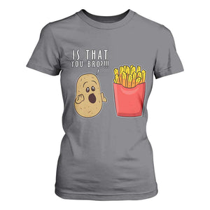 Funny French Fries T Shirt For Women Potato Is That You Bro Meme Fast Food Fry Lover TS02 Charcoal Print Your Wear