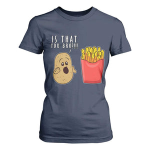 Funny French Fries T Shirt For Women Potato Is That You Bro Meme Fast Food Fry Lover TS02 Navy Print Your Wear