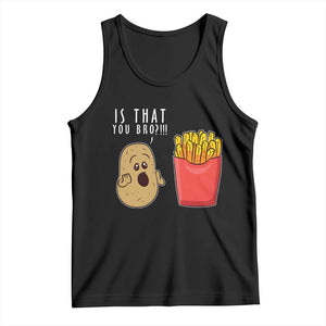 Funny French Fries Tank Top Potato Is That You Bro Meme Fast Food Fry Lover TS02 Black Print Your Wear