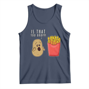 Funny French Fries Tank Top Potato Is That You Bro Meme Fast Food Fry Lover TS02 Navy Print Your Wear