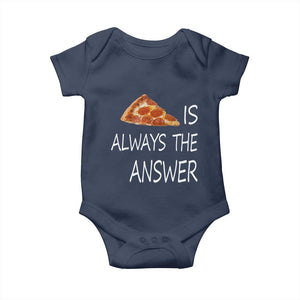 Funny Pizza Lover Baby Onesie Pizza is Always the Answer Fast Food Addicted TS02 Navy Print Your Wear