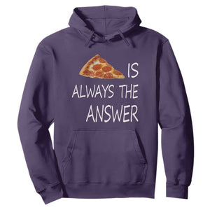 Funny Pizza Lover Hoodie Pizza is Always the Answer Fast Food Addicted TS02 Purple Print Your Wear