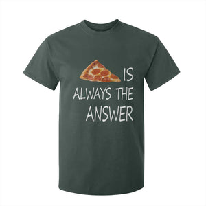 Funny Pizza Lover T Shirt For Kid Pizza is Always the Answer Fast Food Addicted TS02 Dark Forest Green Print Your Wear