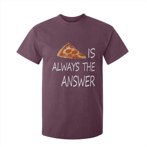 Funny Pizza Lover T Shirt For Kid Pizza is Always the Answer Fast Food Addicted TS02 Maroon Print Your Wear