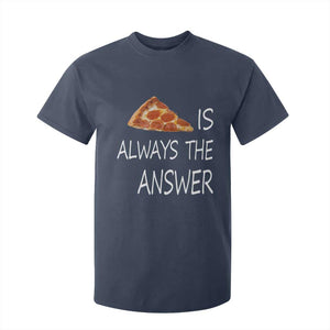 Funny Pizza Lover T Shirt For Kid Pizza is Always the Answer Fast Food Addicted TS02 Navy Print Your Wear