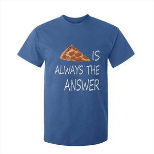 Funny Pizza Lover T Shirt For Kid Pizza is Always the Answer Fast Food Addicted TS02 Royal Blue Print Your Wear