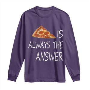 Funny Pizza Lover Long Sleeve Shirt Pizza is Always the Answer Fast Food Addicted TS02 Purple Print Your Wear