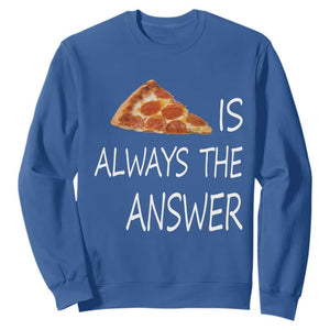 Funny Pizza Lover Sweatshirt Pizza is Always the Answer Fast Food Addicted TS02 Royal Blue Print Your Wear