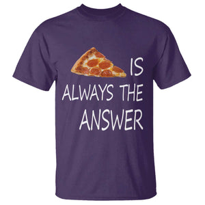 Funny Pizza Lover T Shirt Pizza is Always the Answer Fast Food Addicted TS02 Purple Print Your Wear