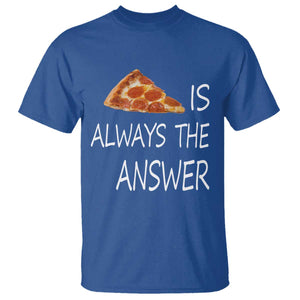 Funny Pizza Lover T Shirt Pizza is Always the Answer Fast Food Addicted TS02 Royal Blue Print Your Wear