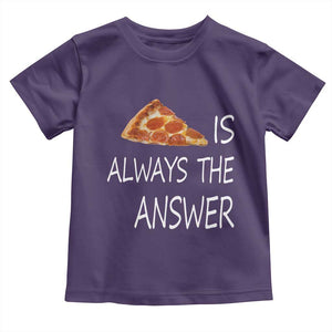 Funny Pizza Lover Toddler T Shirt Pizza is Always the Answer Fast Food Addicted TS02 Purple Print Your Wear