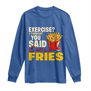 Funny French Fries Long Sleeve Shirt I Thought You Said Extra Fries Fast Food Fry Lover TS02 Royal Blue Print Your Wear