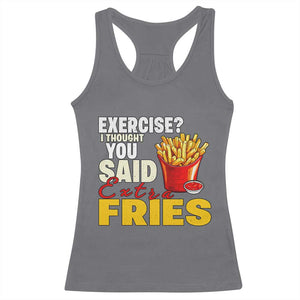 Funny French Fries Racerback Tank Top I Thought You Said Extra Fries Fast Food Fry Lover TS02 Charcoal Print Your Wear