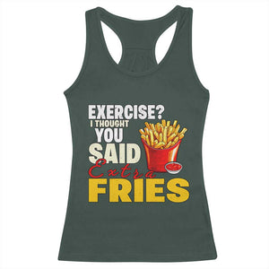 Funny French Fries Racerback Tank Top I Thought You Said Extra Fries Fast Food Fry Lover TS02 Dark Forest Green Print Your Wear