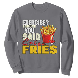 Funny French Fries Sweatshirt I Thought You Said Extra Fries Fast Food Fry Lover TS02 Charcoal Print Your Wear