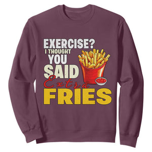 Funny French Fries Sweatshirt I Thought You Said Extra Fries Fast Food Fry Lover TS02 Maroon Print Your Wear