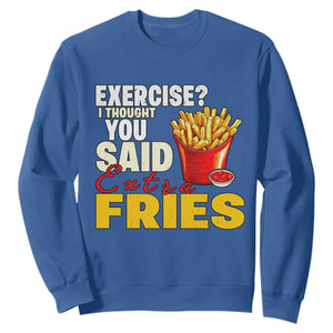 Funny French Fries Sweatshirt I Thought You Said Extra Fries Fast Food Fry Lover TS02 Royal Blue Print Your Wear