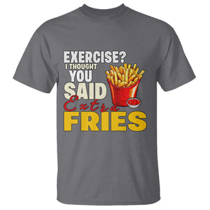 Funny French Fries T Shirt I Thought You Said Extra Fries Fast Food Fry Lover TS02 Charcoal Print Your Wear