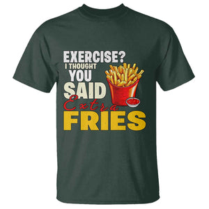 Funny French Fries T Shirt I Thought You Said Extra Fries Fast Food Fry Lover TS02 Dark Forest Green Print Your Wear