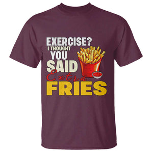 Funny French Fries T Shirt I Thought You Said Extra Fries Fast Food Fry Lover TS02 Maroon Print Your Wear