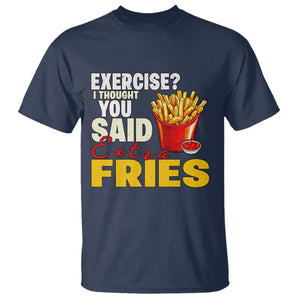 Funny French Fries T Shirt I Thought You Said Extra Fries Fast Food Fry Lover TS02 Navy Print Your Wear