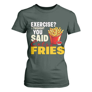 Funny French Fries T Shirt For Women I Thought You Said Extra Fries Fast Food Fry Lover TS02 Dark Forest Green Print Your Wear