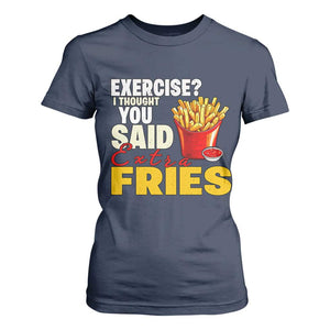 Funny French Fries T Shirt For Women I Thought You Said Extra Fries Fast Food Fry Lover TS02 Navy Print Your Wear