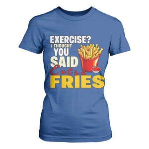 Funny French Fries T Shirt For Women I Thought You Said Extra Fries Fast Food Fry Lover TS02 Royal Blue Print Your Wear