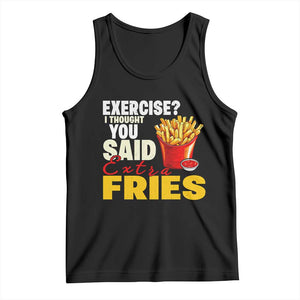 Funny French Fries Tank Top I Thought You Said Extra Fries Fast Food Fry Lover TS02 Black Print Your Wear