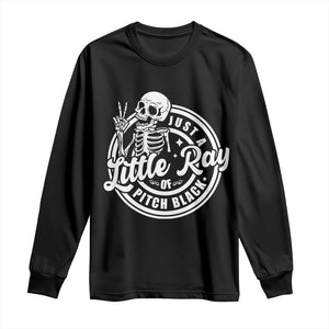 Funny Saying Skeleton Long Sleeve Shirt I'm Just A Little Ray Of Pitch Black Sarcastic TS02 Black Print Your Wear