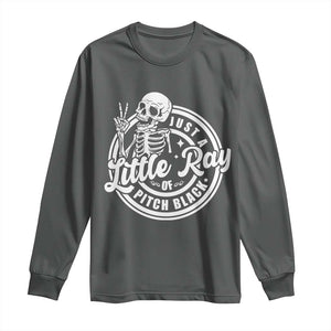 Funny Saying Skeleton Long Sleeve Shirt I'm Just A Little Ray Of Pitch Black Sarcastic TS02 Dark Heather Print Your Wear