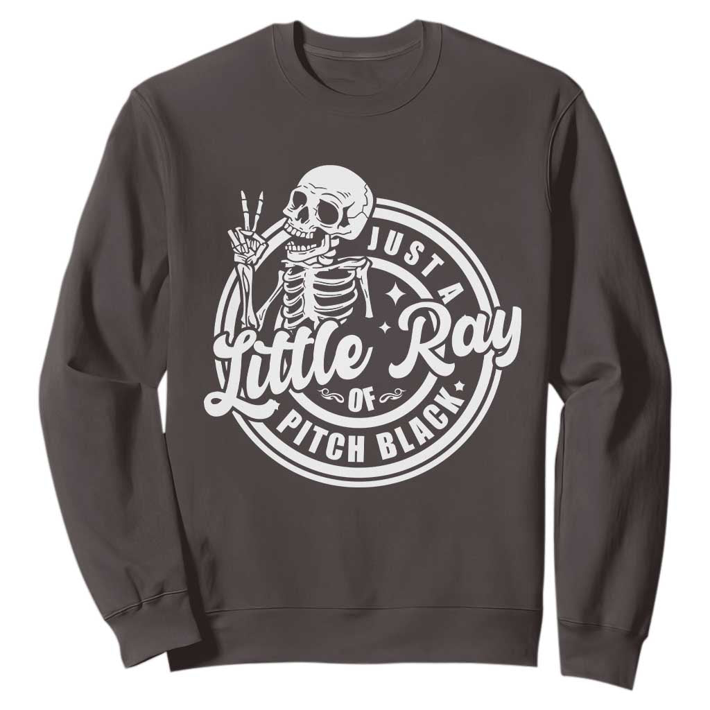 Funny Saying Skeleton Sweatshirt I'm Just A Little Ray Of Pitch Black Sarcastic TS02 Dark Chocolate Print Your Wear