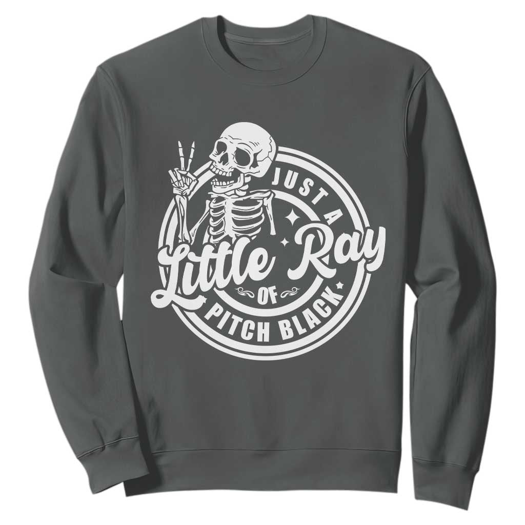 Funny Saying Skeleton Sweatshirt I'm Just A Little Ray Of Pitch Black Sarcastic TS02 Dark Heather Print Your Wear